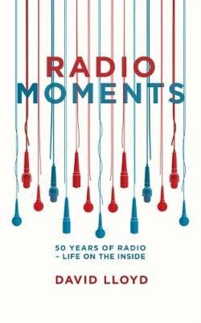 Radio Moments: 50 Years of Radio - Life on the Inside