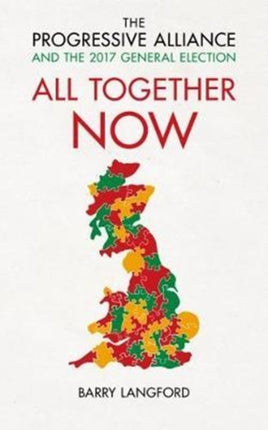 All Together Now: The Progressive Alliance and the 2017 General Election Campaign