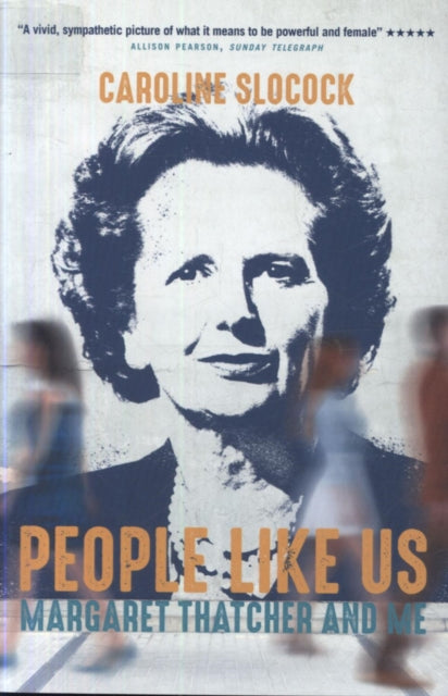 People Like Us: Margaret Thatcher and Me