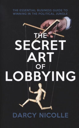 The Secret Art of Lobbying: The Essential