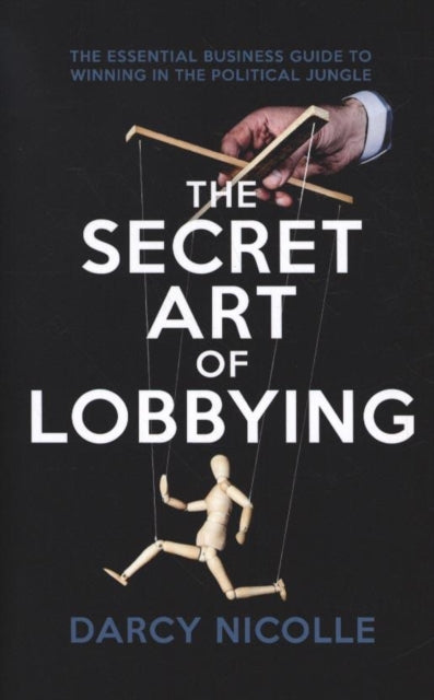 The Secret Art of Lobbying: The Essential