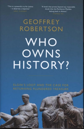 Who Owns History?: Elgin's Loot and the Case for Returning Plundered Treasure