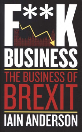 F**k Business: The Business of Brexit