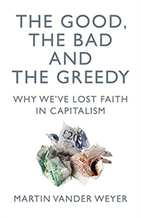 The Good, the Bad and the Greedy: Why We've Lost Faith in Capitalism