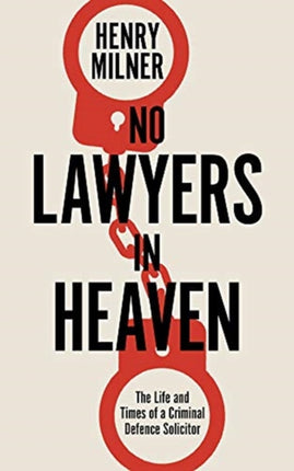 No Lawyers in Heaven: A Life Defending Serious Crime