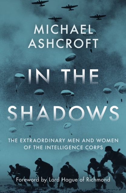 In the Shadows: The extraordinary men and women of the Intelligence Corps