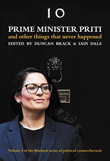 Prime Minister Priti: And Other Things That Never Happened: 2021