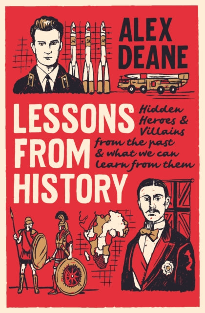 Lessons From History: Hidden heroes and villains of the past, and what we can learn from them: 2021