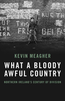 What a Bloody Awful Country: Northern Ireland's