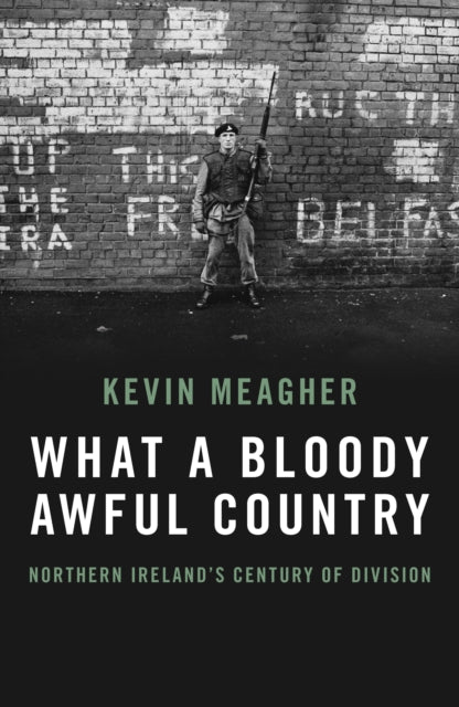 What a Bloody Awful Country: Northern Ireland's