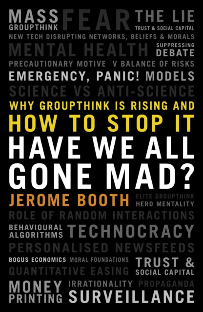 Have We All Gone Mad?: Why groupthink is rising and how to stop it