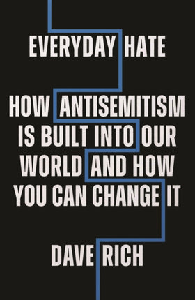 Everyday Hate: How antisemitism is built into our world - and how you can change it