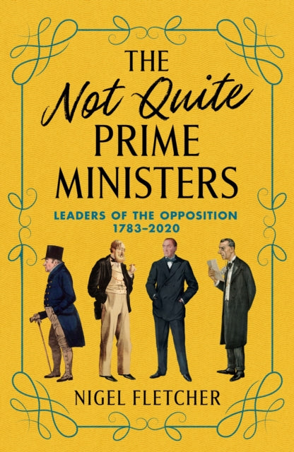 The Not Quite Prime Ministers: Leaders of the Opposition 1783-2020