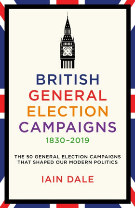 British General Election Campaigns 18302019