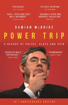 Power Trip: A Decade of Policy, Plots and Spin