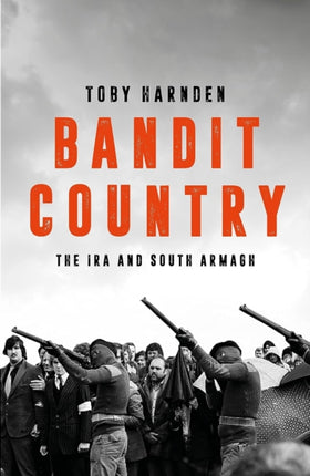 Bandit Country: The IRA and South Armagh