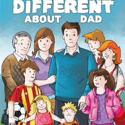 Something Different About Dad: How to Live with Your Amazing Asperger Parent