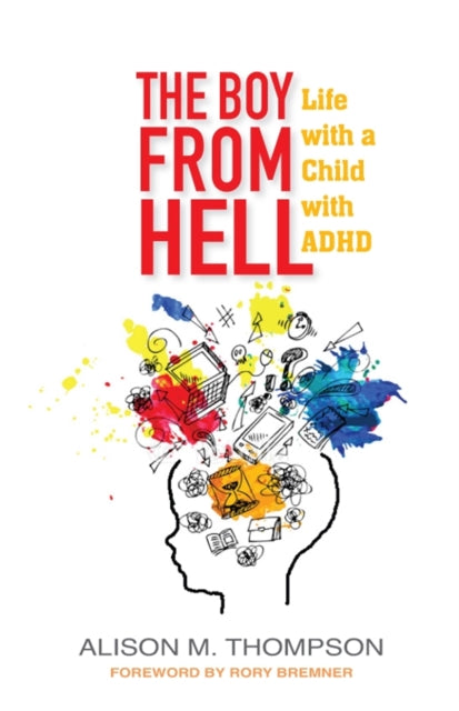 The Boy from Hell: Life with a Child with ADHD