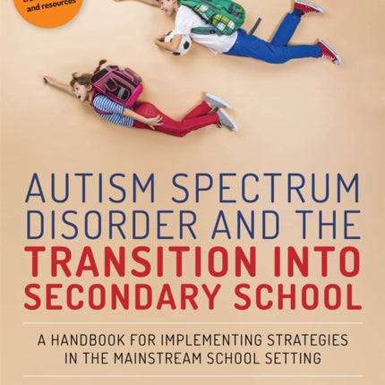 Autism Spectrum Disorder and the Transition into Secondary School: A Handbook for Implementing Strategies in the Mainstream School Setting