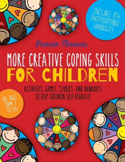 More Creative Coping Skills for Children: Activities, Games, Stories, and Handouts to Help Children Self-regulate