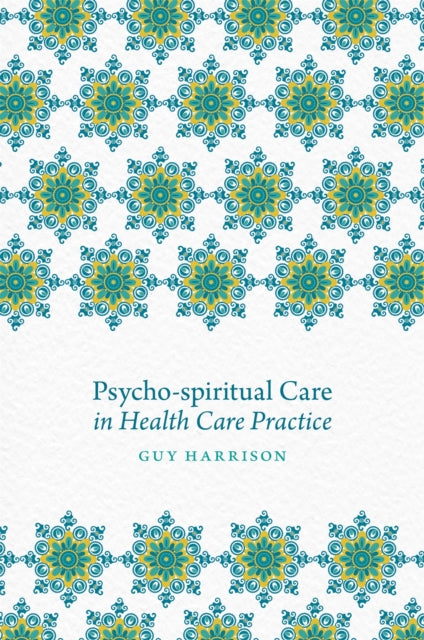 Psycho-spiritual Care in Health Care Practice