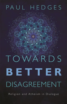 Towards Better Disagreement: Religion and Atheism in Dialogue