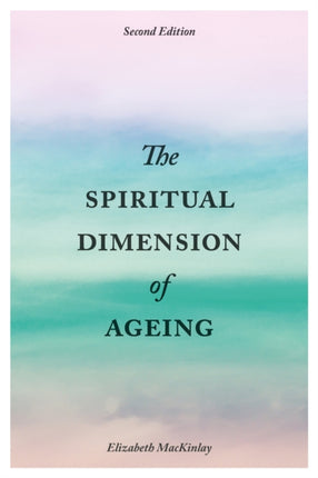 The Spiritual Dimension of Ageing, Second Edition