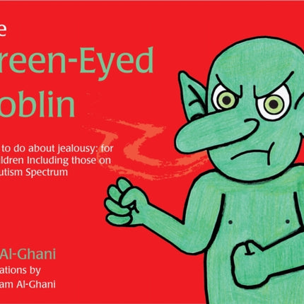 The Green-Eyed Goblin: What to do about jealousy - for all children including those on the Autism Spectrum