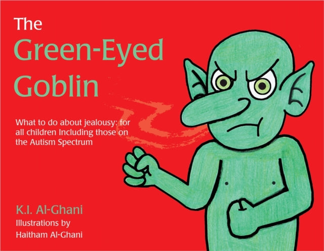 The Green-Eyed Goblin: What to do about jealousy - for all children including those on the Autism Spectrum