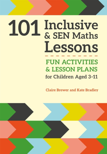 101 Inclusive and SEN Maths Lessons: Fun Activities and Lesson Plans for Children Aged 3 – 11