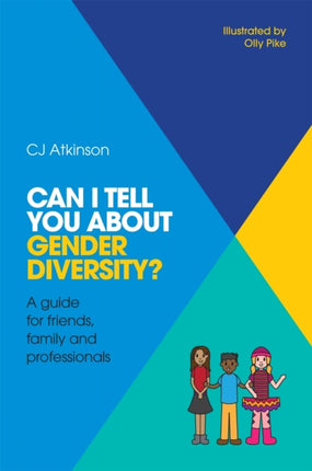 Can I tell you about Gender Diversity?: A guide for friends, family and professionals