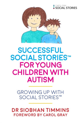 Successful Social Stories™ for Young Children with Autism: Growing Up with Social Stories™