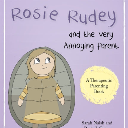 Rosie Rudey and the Very Annoying Parent: A story about a prickly child who is scared of getting close