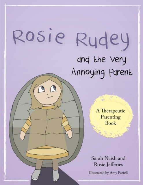 Rosie Rudey and the Very Annoying Parent: A story about a prickly child who is scared of getting close