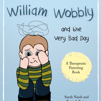 William Wobbly and the Very Bad Day: A story about when feelings become too big