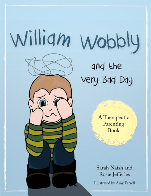 William Wobbly and the Very Bad Day: A story about when feelings become too big