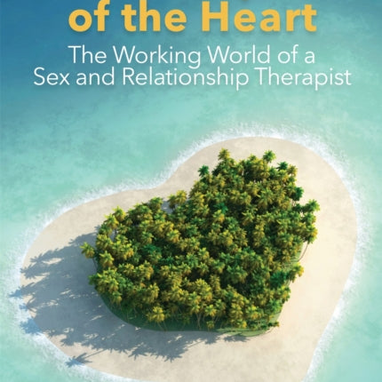 Landscapes of the Heart: The Working World of a Sex and Relationship Therapist