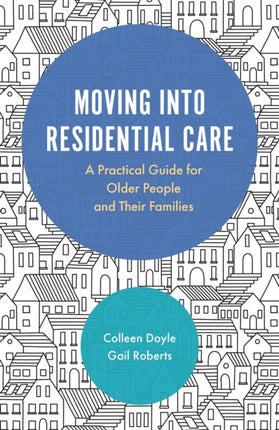 Moving into Residential Care: A Practical Guide for Older People and Their Families