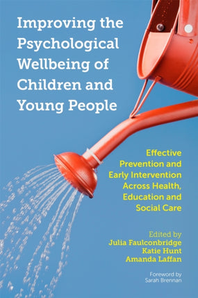 Improving the Psychological Wellbeing of Children and Young People: Effective Prevention and Early Intervention Across Health, Education and Social Care