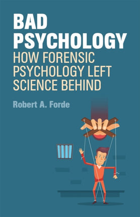 Bad Psychology: How Forensic Psychology Left