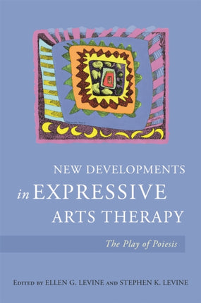 New Developments in Expressive Arts Therapy: The Play of Poiesis