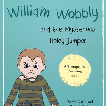 William Wobbly and the Mysterious Holey Jumper: A story about fear and coping