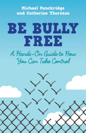 Be Bully Free: A Hands-On Guide to How You Can