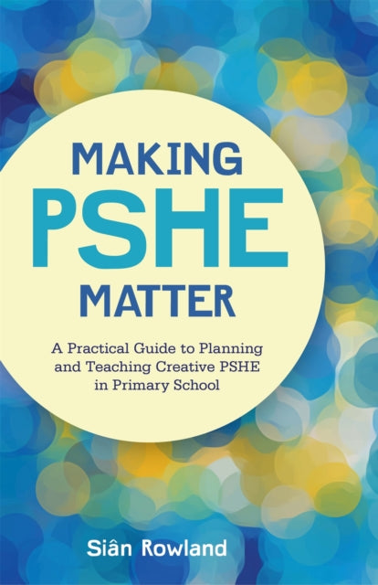 Making PSHE Matter: A Practical Guide to Planning