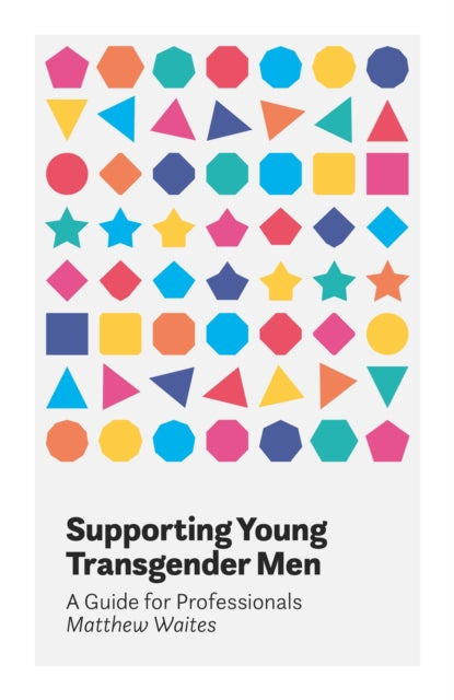 Supporting Young Transgender Men: A Guide for