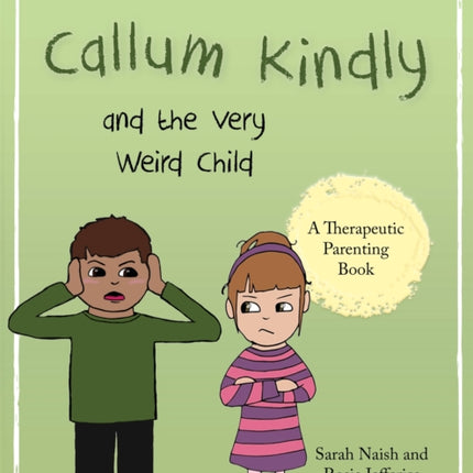 Callum Kindly and the Very Weird Child: A story about sharing your home with a new child