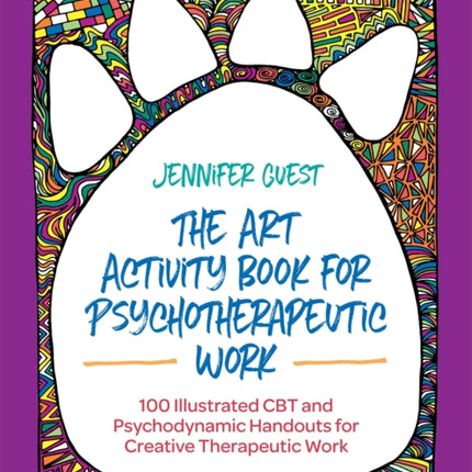 The Art Activity Book for Psychotherapeutic Work: 100 Illustrated CBT and Psychodynamic Handouts for Creative Therapeutic Work