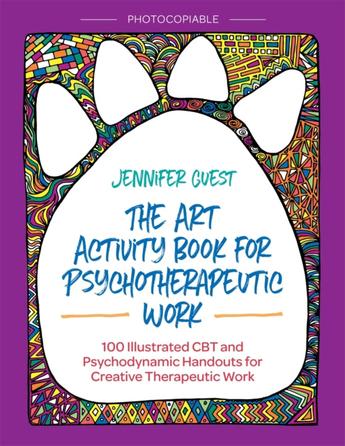 The Art Activity Book for Psychotherapeutic Work: 100 Illustrated CBT and Psychodynamic Handouts for Creative Therapeutic Work