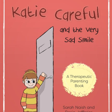 Katie Careful and the Very Sad Smile: A story about anxious and clingy behaviour