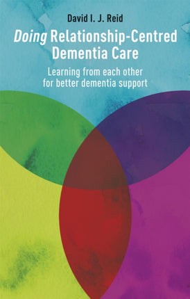 Doing Relationship-Centred Dementia Care: